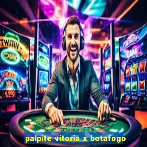 palpite vitoria x botafogo